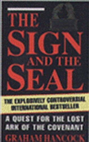 The Sign And The Seal: The Quest For The Lost Ark Of The Covenant - Graham Hancock