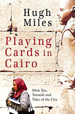 Playing Cards in Cairo - Hugh Miles