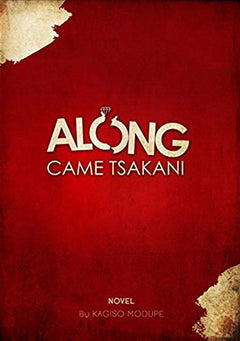 Along Came Tsakani - Kagiso Modupe