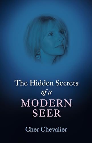 The Hidden Secrets of a Modern Seer - Cher Chevalier