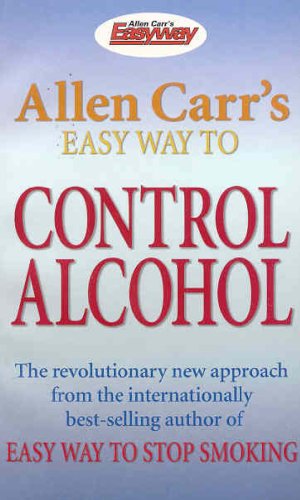 Allen Carr's Easy Way to Control Alcohol - Allen Carr