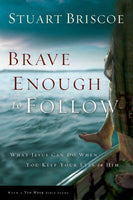 Brave Enough to Follow What Jesus Can Do When You Keep Your Eyes on Him Stuart Briscoe