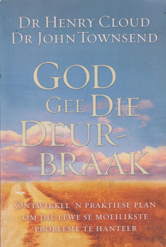 God gee die deurbraak: ontwikkel 'n praktiese plan om die lewe se moeilikste probleme te hanteer - Henry Cloud & John Sims Townsend