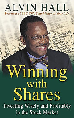 Winning with Shares: Investing Wisely and Profitably in the Stock Market - Alvin D. Hall & Philip Coggan