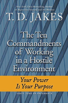 Ten Commandments of Working in a Hostile Environment - T. D. Jakes