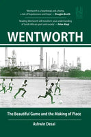 Wentworth: The Beautiful Game and the Making of Place - Ashwin Desai