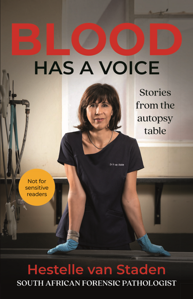 Blood Has a Voice: From the Autopsy Table - Hestelle Van Staden