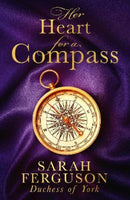 Her Heart for a Compass - Sarah Ferguson Duchess of York