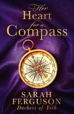 Her Heart for a Compass - Sarah Ferguson Duchess of York