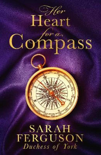 Her Heart for a Compass - Sarah Ferguson Duchess of York