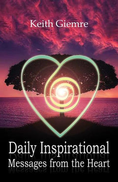 Daily Inspirational Messages From The Heart - Keith Giemre