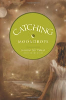 Catching Moondrops  Jennifer Erin Valent