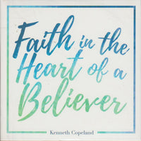 Faith In The Heart Of A Believer - Kenneth Copeland (Audiobook - CD)