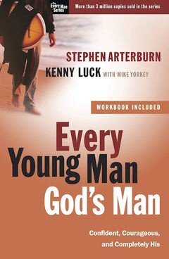 Every Young Man, God's Man: Confident, Courageous, and Completely His - Stephen Arterburn & Kenny Luck
