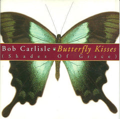 Bob Carlisle - Butterfly Kisses (Shades Of Grace)