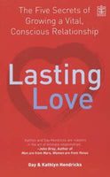 Lasting Love: The Five Secrets of Growing a Vital, Conscious Relationship - Gay Hendricks & Kathlyn Hendricks