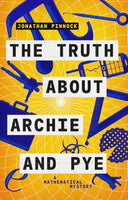 The Truth About Archie and Pye - Jonathan Pinnock
