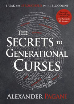 Secrets To Generational Curses: Break the Stronghold in the Bloodline - Alexander Pagani