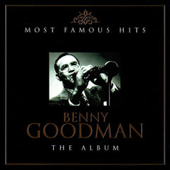Benny Goodman - Most Famous Hits: The Album