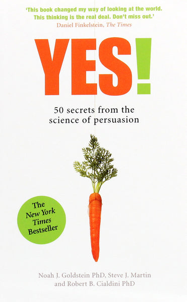 Yes!: 50 Secrets From the Science of Persuasion - Noah J. Goldstein & Robert B. Cialdini & Steve J. Martin
