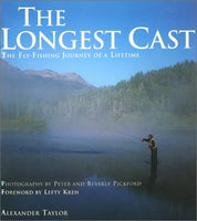 The Longest Cast The Fly Fishing Journey of a Lifetime Alexander Taylor