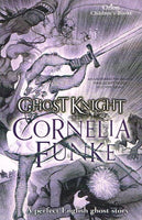Ghost Knight - Cornelia Funke