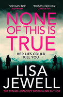 None of This is True - Lisa Jewell & Tbc Author