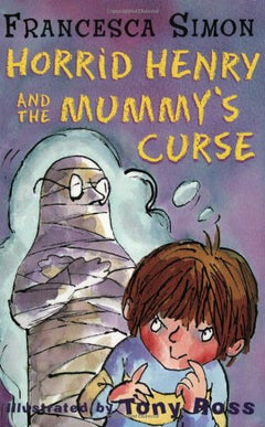 Horrid Henry and the Mummy's Curse - Francesca Simon & Tony Ross