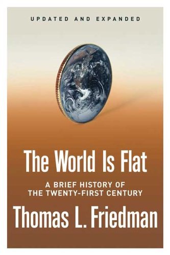 The World is Flat: A Brief History of the Twenty-first Century - Thomas L. Friedman