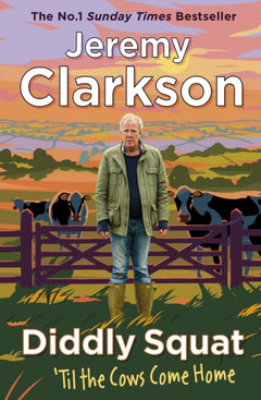 Diddly Squat: 'Til The Cows Come Home - Jeremy Clarkson