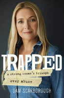 Trapped A Strong Woman's Triumph Over Abuse Sam Scarborough