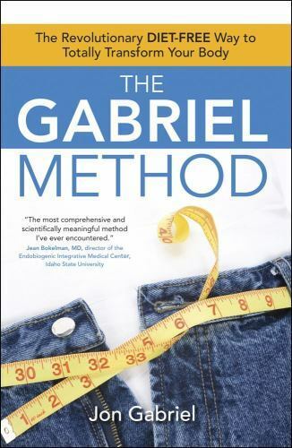 The Gabriel Method The Revolutionary DIET-FREE Way to Totally Transform Your Body - Jon Gabriel