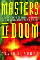 Masters of Doom: How Two Guys Created an Empire and Transformed Pop Culture - David Kushner