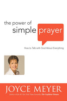 The Power of Simple Prayer: How to Talk with God about Everything - Joyce Meyer