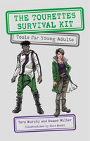 The Tourettes Survival Kit: Tools for Young Adults with Tics Tara Murphy & Damon Millar