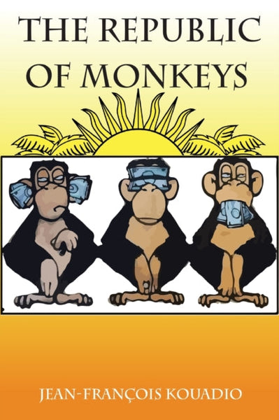 The Republic of Monkeys - Jean-Francois Kouadio