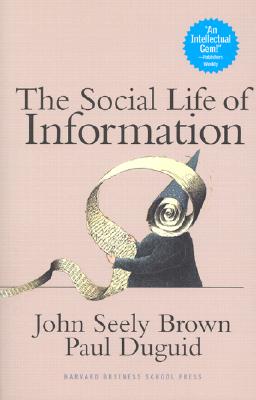 The Social Life of Information - John Seely Brown