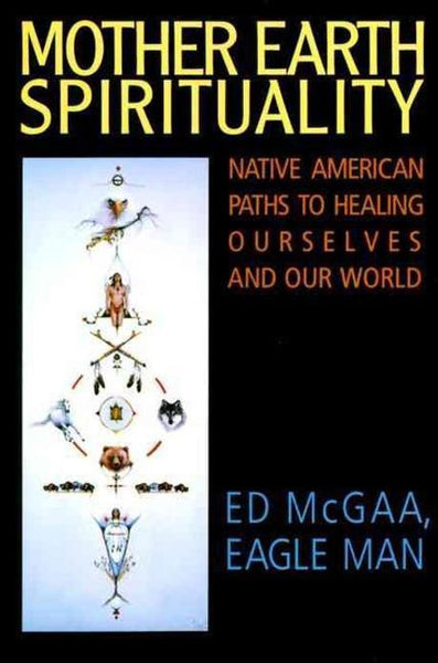 Mother Earth spirituality - Ed McGaa
