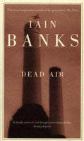 Dead Air  Iain Banks