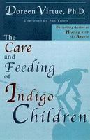 The Care and Feeding of Indigo Children Doreen Virtue