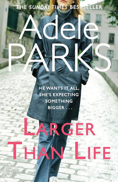 Larger Than Life - Adele Parks