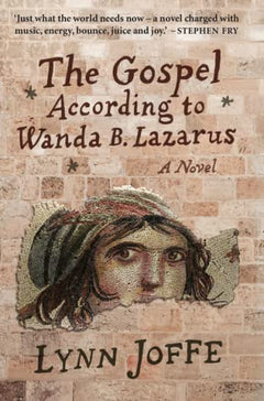 The Gospel According To Wanda B. Lazarus - Lynne Joffe