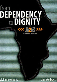 From Dependency to Dignity: The A2B of Community Development - Vivienne Schultz & Anneke Buys