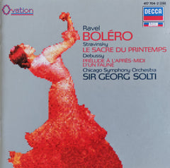 Ravel / Stravinsky / Debussy, Chicago Symphony Orchestra, Sir Georg Solti - Bolero / Le Sacre Du Printemps / Prelude A L'apres-midi D'un Faune