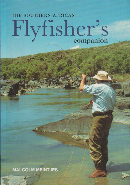 The Southern African Flyfisher's Companion - Malcolm Meintjes