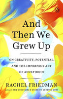 And Then We Grew Up Rachel Friedman