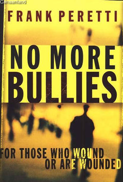 No More Bullies: For Those Who Wound Or Are Wounded - Frank Peretti