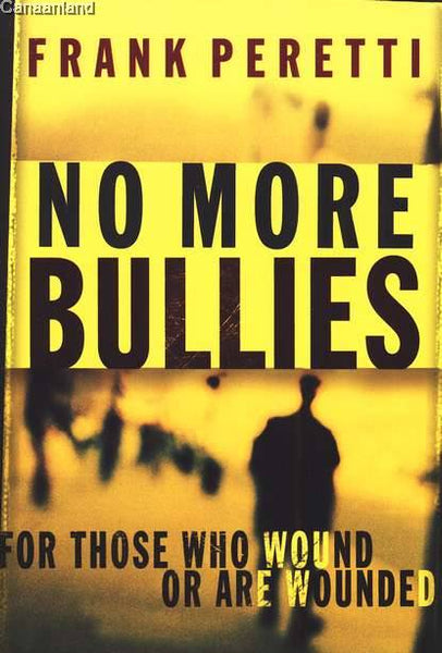 No More Bullies: For Those Who Wound Or Are Wounded - Frank Peretti