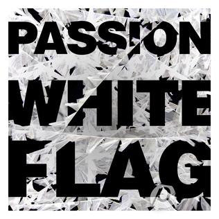 Passion - White Flag