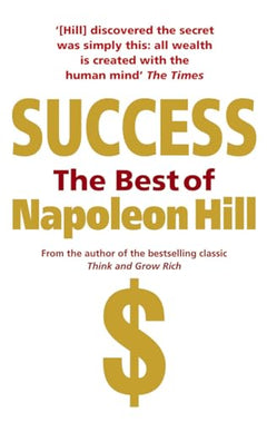 Success: The Best of Napoleon Hill - Napoleon Hill